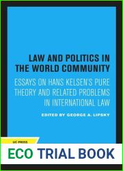 Law and politics in the world community: Essays in Hans Kelsen|s pure theory and related problems in international law