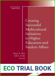 Creating Successful Multicultural Initiatives in Higher Education and Student Affairs: New Directions for Student Services, Number 144