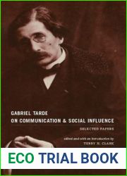 Gabriel Tarde On Communication and Social Influence: Selected Papers