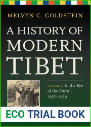 A History of Modern Tibet, Volume 4: In the Eye of the Storm, 1957-1959