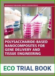 Polysaccharide-Based Nanocomposites for Gene Delivery and Tissue Engineering (Woodhead Publishing Series in Biomaterials)
