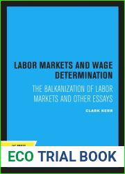 Labor Markets and Wage Determination: The Balkanization of Labor Markets and Other Essays