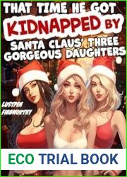 That Time He Got Kidnapped by Santa Claus| Three Gorgeous Daughters (An Adult Adventure Christmas Story)