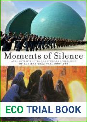 Moments of Silence: Authenticity in the Cultural Expressions of the Iran-Iraq War, 1980-1988