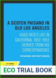 A Scotch Paisano in Old Los Angeles: Hugo Reid|s Life in California, 1832-1852, Derived from His Correspondence