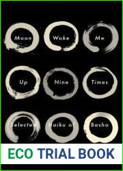 Moon Woke Me Up Nine Times: Selected Haiku of Basho