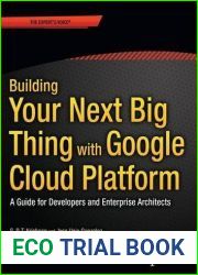 Building Your Next Big Thing with Google Cloud Platform: A Guide for Developers and Enterprise Architects