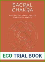 Sacral Chakra: Your Second Energy Center Simplified and Applied (Llewellyn|s Chakra Essentials, 2)