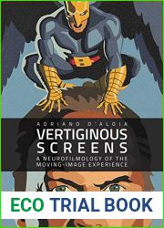 Vertiginous Screens: A Neurofilmology of the Moving-Image Experience