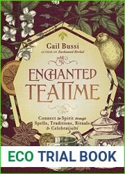 Enchanted Teatime: Connect to Spirit through Spells, Traditions, Rituals and Celebrations