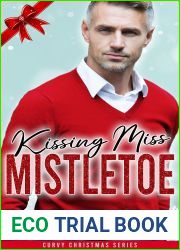 Kissing Miss Mistletoe: a curvy girl, age gap, Dad|s best friend, small town, steamy holiday short romance