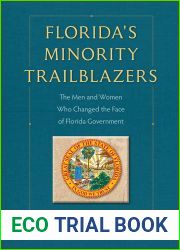 Florida|s Minority Trailblazers: The Men and Women Who Changed the Face of Florida Government (Florida Government and Politics)