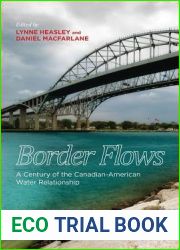 Border Flows: A Century of the Canadian-American Water Relationship (Canadian History and Environment, 6)