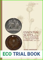 Essential Scots and the Idea of Unionism in Anglo-Scottish Literature, 1603-1832 (Transits: Literature, Thought and Culture, 1650-1850)