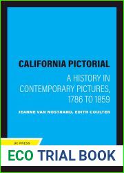 California Pictorial: A History in Contemporary Pictures, 1786 to 1859