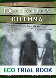 The Ex-Prisoner|s Dilemma: How Women Negotiate Competing Narratives of Reentry and Desistance (Critical Issues in Crime and Society (Paperback)) by Andrea M. Leverentz (1-Mar-2014) Paperback