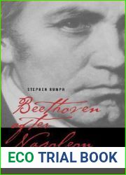 Beethoven after Napoleon: Political Romanticism in the Late Works (Volume 14) (California Studies in 19th-Century Music)