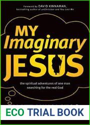 My Imaginary Jesus: The Spiritual Adventures of One Man Searching for the Real God