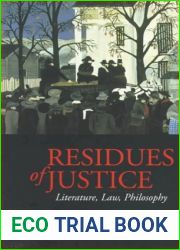 Residues of Justice: Literature, Law, Philosophy