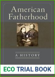 American Fatherhood: A History