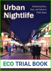 Urban Nightlife: Entertaining Race, Class, and Culture in Public Space