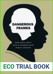 Dangerous Frames: How Ideas about Race and Gender Shape Public Opinion (Studies in Communication, Media, and Public Opinion)