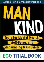 Man Kind: Tools for Mental Health, Well-Being, and Modernizing Masculinity (A Johns Hopkins Press Health Book)