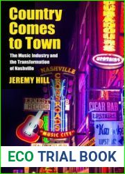 Country Comes to Town: The Music Industry and the Transformation of Nashville (American Popular Music)