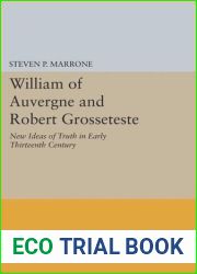 William of Auvergne and Robert Grosseteste: New Ideas of Truth in Early Thirteenth Century (Princeton Legacy Library, 654)
