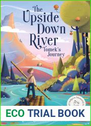 The Upside Down River: Tomek|s Journey