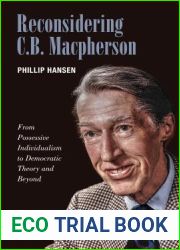 Reconsidering C.B. MacPherson: From Possessive Individualism to Democratic Theory and Beyond