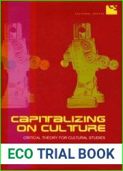 Capitalizing on Culture: Critical Theory for Cultural Studies (Cultural Spaces)
