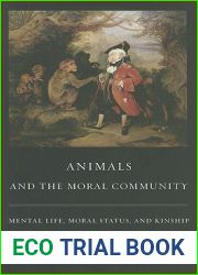 Animals and the Moral Community: Mental Life, Moral Status, and Kinship