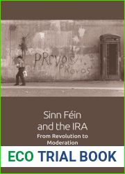 Sinn Fein and the IRA: From Revolution to Moderation