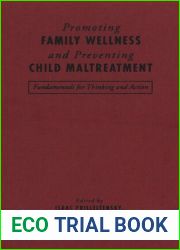 Promoting Family Wellness and Preventing Child Maltreatment: Fundamentals for Thinking and Action