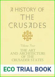 A History of the Crusades, Volume IV: The Art and Architecture of the Crusader States (Volume 4) (History of the Crusades (University of Wisconsin Press))