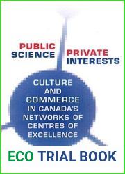 Public Science, Private Interests: Culture and Commerce in Canada|s Networks of Centres of Excellence