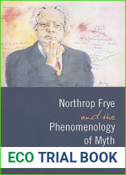 Northrop Frye and the Phenomenology of Myth (Frye Studies)