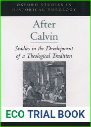 After Calvin: Studies in the Development of a Theological Tradition (Oxford Studies in Historical Theology)