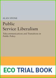 Public Service Liberalism: Telecommunications and Transitions in Public Policy (Princeton Legacy Library, 1186)