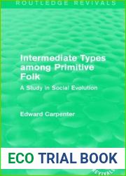 Intermediate Types among Primitive Folk: A Study in Social Evolution (Routledge Revivals: The Collected Works of Edward Carpenter)