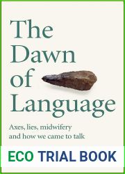 The Dawn of Language: Axes, Lies, Midwifery and How We Came to Talk