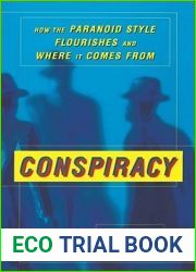 Conspiracy: How the Paranoid Style Flourishes and Where It Comes From