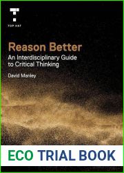Reason Better!: An Interdisciplinary Guide to Critical Thinking