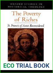 The Poverty of Riches: St. Francis of Assisi Reconsidered (Oxford Studies in Historical Theology)