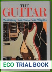 The Guitar The History, The Music, The Players