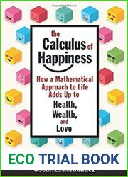 The Calculus of Happiness: How a Mathematical Approach to Life Adds Up to Health, Wealth, and Love