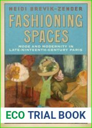 Fashioning Spaces: Mode and Modernity in Late-Nineteenth-Century Paris