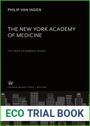 The New York Academy of Medicine. Its First Hundred Years
