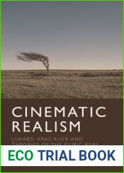 Cinematic Realism: Lukacs, Kracauer and Theories of the Filmic Real